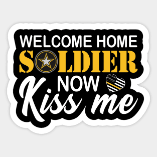 Welcome Home Soldier, Now Kiss Me! Deployment Military Sticker